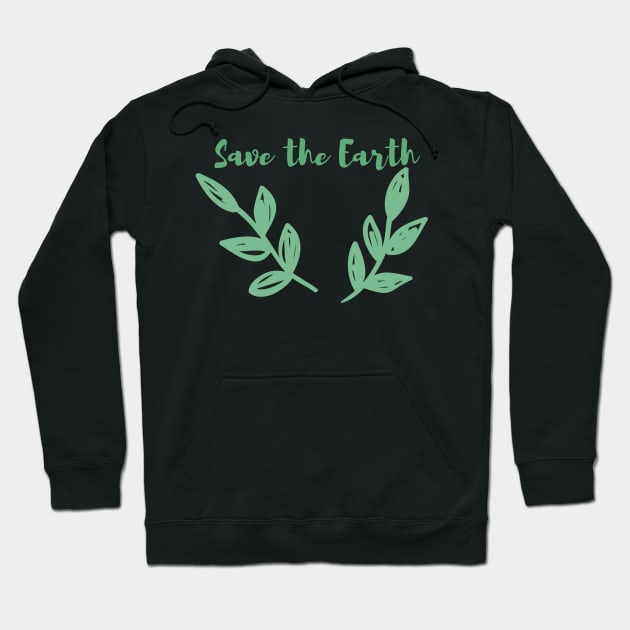 Save the Earth / Go Green, Environmentally Friendly, Eco Friendly, Zero Waste, Save the Planet Hoodie by BitterBaubles